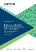 Salafismus und religiös begründeter Extremismus unter Jugendlichen. Eine Analyse aus Perspektive bekenntnisorientierter Präventionsarbeit