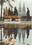 Integration sozial, zivil, interkulturell - Kölner Zentren für Migration und Zuwanderung. Neue Ausgabe mit ABC der Integration
