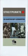 Streitpunkte. 20 Karten mit Lernorten zur historisch-politischen Bildung von Jugendlichen