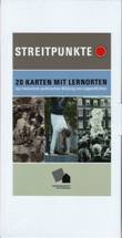 Streitpunkte. 20 Karten mit Lernorten zur historisch-politischen Bildung von Jugendlichen