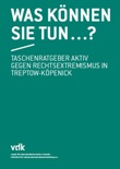 Was können Sie tun . . .? Taschenratgeber aktiv gegen Rechtsextremismus in Treptow-Köpenick