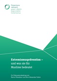 Extremismusprävention – und was sie für Muslime bedeutet. Ein Diskussionsbeitrag von Ramzi Ghandour und Amir Alexander Fahim