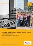 Toleranz üben/Stärke zeigen/Vielfalt leben. Jugendbildung am historischen Ort Vogelsang