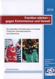 Familien stärken - gegen Extremismus und Gewalt. Die speziellen Anforderungen im Kontext Türkischer Ultranationalismus und Islamismus