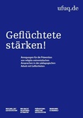 Geflüchtete stärken! Anregungen für die Prävention von religiös-extremistischen Ansprachen in der pädagogischen Arbeit mit Geflüchteten