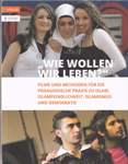 "Wie wollen wir leben?" Filme und Methoden für die pädagogische Praxis zum Islam, Islamfeindlichkeit, Islamismus und Demokratie (Handreichung)