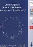 Umsetzungshilfe "Partizipation leben in Kindergarten & Grundschule"