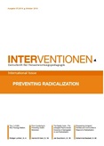 Interventionen. Zeitschrift für Verantwortungspädagogik. Preventing Radicalization. International Issue