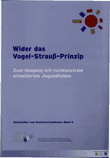 Wider das Vogel-Strauß-Prinzip. Zum Umgang mit rechtsextrem orientierten Jugendlichen