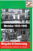 Wetzlar 1933-1945. Weg der Erinnerung. Antifaschistischer Stadtführer für Wetzlar
