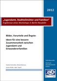 "Jugendamt, Stadtteilmütter und Familien" Ergebnisse eines Workshops in Berlin-Neukölln. Bilder, Vorurteile und Ängste: Ideen für eine bessere Zusammenarbeit zwischen Jugendamt und Einwandererfamilien