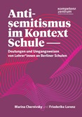 Antisemitismus im Kontext Schule – Deutungen und Umgangsweisen von Lehrer*innen an Berliner Schulen