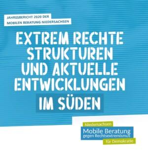 Cover von Jahresbericht 2020 der Mobilen Beratung Niedersachsen. Extrem Rechte Strukturen und aktuelle Entwicklungen im Süden