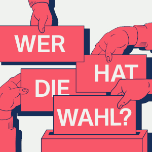 Das Bild zeigt viereckige rote Felder die an Wahlzettel erinnern. Auf den Zetteln steht jeweils ein mit weiß geschriebenes Wort. Zusammenergeben die Wörter die Frage Wer hat die Wahl? Sie weisen alle in die Richtung am unteren Rand des Bildes, das eine Wahlurne darstellt. Aus unterschiedlichen Richtungen sieht man Hände die die Wahlzettel anfassen.