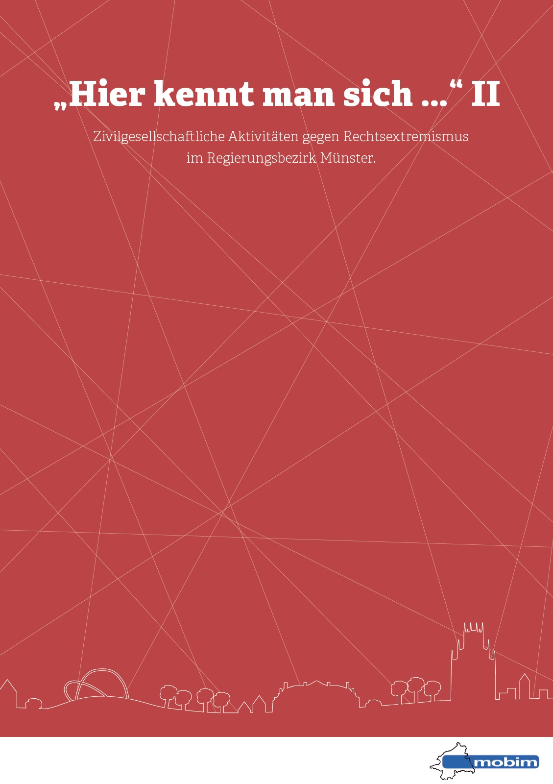 Der Hintergrund des Bildes ist rot. Darauf mit weißen Buchstabenstaben geschrieben steht Hier kennt man sich 2 Zivilgesellschaftliche Aktivitäten gegen Rechtsextremismus im Regierungsbezirk Münster unten im Bild ist die Silhouette einer Stadt oder Dorf zu sehen