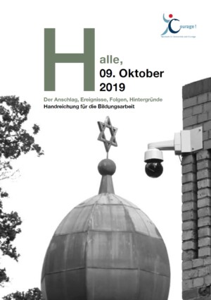 Auf dem Bild ist die Kuppel einer Synagoge mit dem Davidstern abgebildet, vor der Kuppel sieht man zudem einen Teil eines davorstehenden Gebäudekomplexes mit einer Kamera an der Wand. Auf dem Bild steht geschrieben Halle 09. Oktober 2019. Der Anschlag, Ereignisse, Folgen, Hintergründe. Handreichung für die Bildungsarbeit