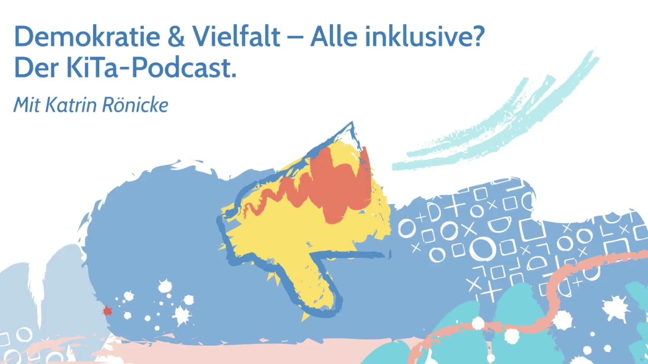 Auf dem Bild steht Demokratie und Vielfalt - Alle inklusive - Kita Podcast 2 darunter sind viele unterschiedliche Farbkleckse zu gemalt. Im Vordergrund ist ein gelber Lautsprecher zu erkennen.