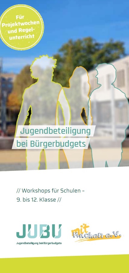 Auf dem Bild sind die Silhouetten mutmaßlich dreier junger Menschen. Verschwommen sind im Hintergrund Bäume und ein Haus zu erkennen. Über den Menschen steht in einem grünen Kreis Für Projektwochen und Regelunterricht. Unter den Menschen steht Jugendbeteiligung bei Bürgerbudgets - Workshops für Schulen – 9. bis 12. Klasse