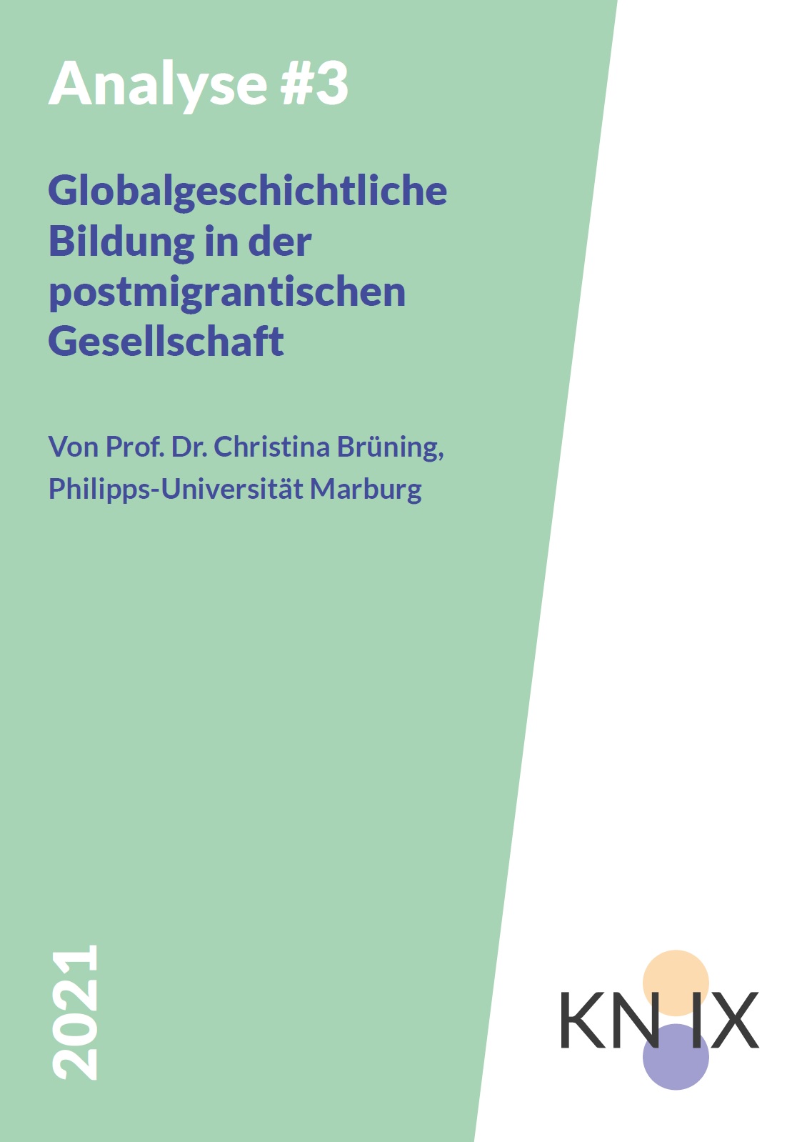 Das Bild ist zweigeteilt. Auf der einen Seite ein türkiser Hintergrund auf dem geschrieben steht Globalgeschichtliche Bildung in der postmigrantischen Gesellschaft Von Prof. Dr. Christina Brüning, Philipps-Universität Marburg 2021. Die andere Seite ist in weiß gehalten auf dem das Logo von KN:IX eingefügt ist