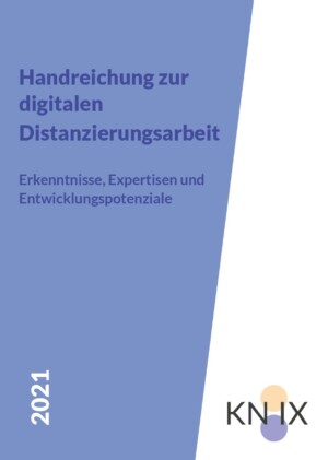 Das Bild ist zweigeteilt. Auf der einen Seite ein blauer Hintergrund auf dem geschrieben steht Handreichung zur digitalen Distanzierungsarbeit Erkenntnisse, Expertisen und Entwicklungspotenziale. Die andere Seite ist in weiß gehalten auf dem das Logo von KN:IX eingefügt ist