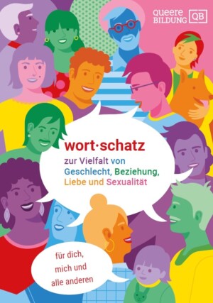 Auf dem bild sind viele unterschiedliche Menschen zu sehen. Sie sind alle in bunten Farben gemalt, ebenfalls der hintergrund. In der Mitte ist eine weiße Sprechblase in der steht wort schatz zur vielfalt von geschlecht, beziehung, liebe und sexualität