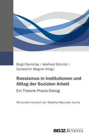 Aufdem Bild steht Rassismus in Institutionen und Alltag der Sozialen Arbeit