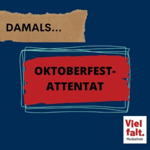 Das Bild ist Blau und auf ihm steht Damals...Oktoberfest-Attentat