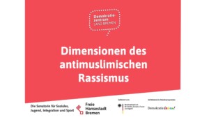 Oben In der Mitte des Bildes umrahmt von einer gestrichelten Gedankenblase steht Demokratiezentrum Land Bremen. Darunter steht Dimensionen des antimuslimischen Rassismus