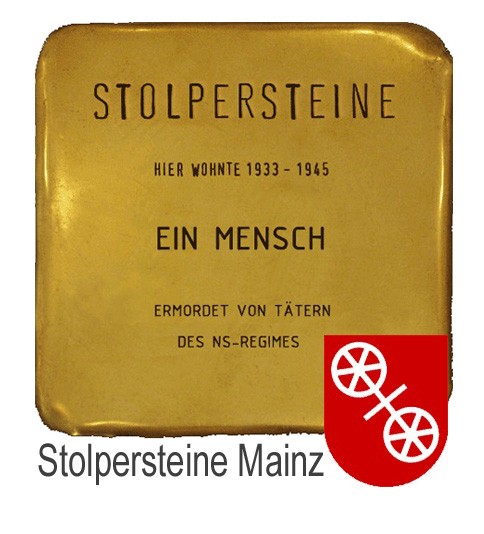 Auf dem Bild sieht man einen Stolperstein auf dem steht Stolpersteine. Hier wohnte 1933 - 1945. Ein Mensch. Ermordet von Tätern des NS-Regimes. Darunter ist das Stadtwappen von Mainz abgebildet und daneben steht Stolpersteine in Mainz