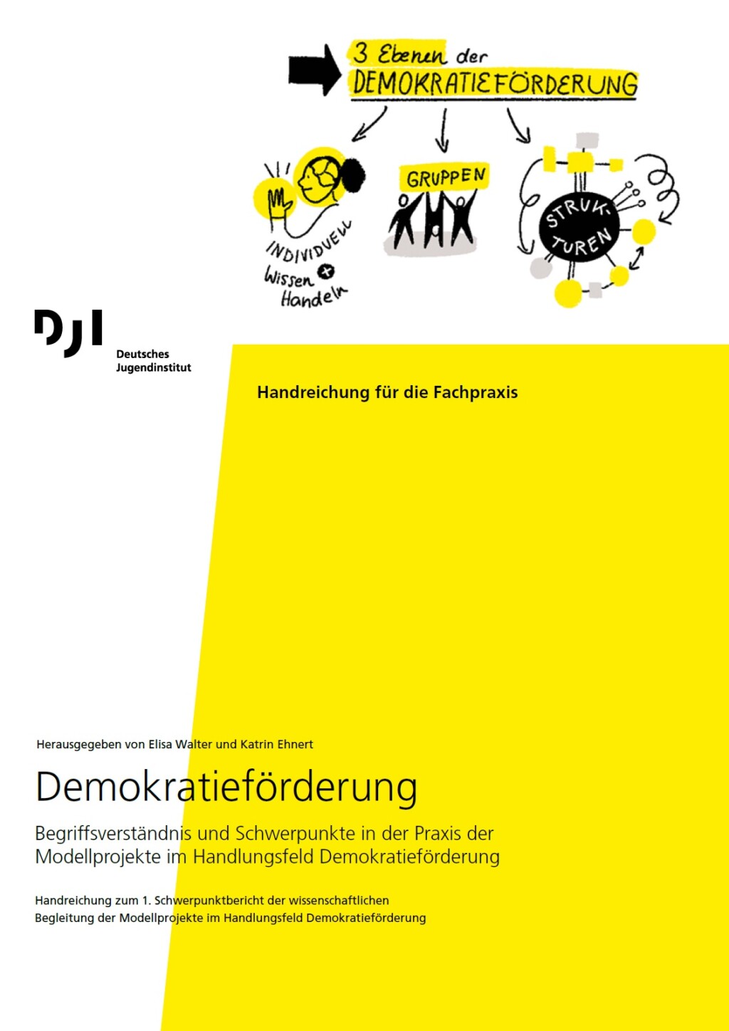Auf dem Bild steht Demokratieförderung. Begriffsverständnis und Schwerpunkte in der Praxis der Modellprojekte im Handlungsfeld Demokratieförderung. Handreichung zum 1. Schwerpunktbericht der wissenschaftlichen Begleitung der Modellprojekte im Handlungsfeld Demokratieförderung. Herausgegeben von Elisa Walter und Katrin Ehnert. In dem oberen teil des Bildes sind zudem drei Ebenen der Demokratieförderung zeichnerisch dargestellt