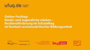 Auf dem Bild steht Kinder und Jugendliche stärken – Resilienzförderung im Schulalltag im Kontext rassismuskritischer Bildungsarbeit