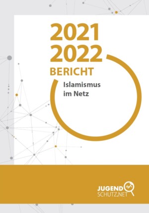 Auf dem Bild steht Islamismus im Netz 20212022 Bericht