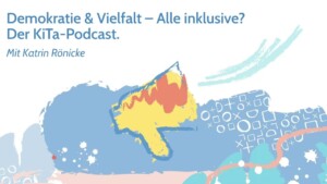 Das Bild ist sehr bunt. Man sieht ein Megafon. Darüber steht Demokratie & Vielfalt - Alle inklusive? Der KiTa-Podcast. Das Bild gehört zum Beitrag Austausch auf Augenhoehe