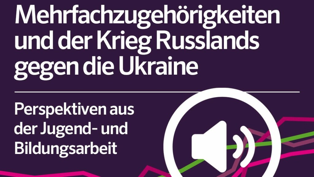 Auf dem Bild steht Mehrfachzugehörigkeiten und der Krieg Russlands gegen die Ukraine. Darunter ist ein Symbol eines Lautsprechers