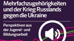 Auf dem Bild steht Mehrfachzugehörigkeiten und der Krieg Russlands gegen die Ukraine. Darunter ist ein Symbol eines Lautsprechers