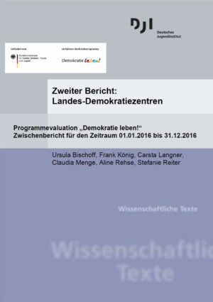 Auf dem Bild steht Zweiter Bericht: Landes-Demokratiezentren. Programmevaluation „Demokratie leben!“. Zwischenbericht für den Zeitraum 01.01.2016 bis 31.12.2016