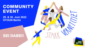 Auf dem Bild stehen die Daten für das Community-Event 2022. Neben dem wo und wann, sieht man Menschen, die sich aneinander festhalten. Das Bild gehört zum Beitrag Aktivismus in Zeiten der Krise.