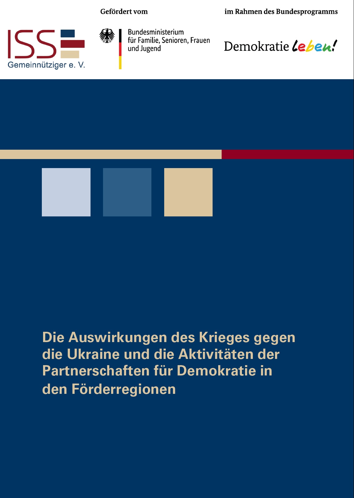 Im oberen Abschnitt sind das Logo vom ISS und vom Bundesprogramm Demokratie leben abgebildet. In der Mitte steht Die Auswirkungen des Krieges gegen die Ukraine und die Aktivitäten der Partnerschaften für Demokratie in den Förderregionen