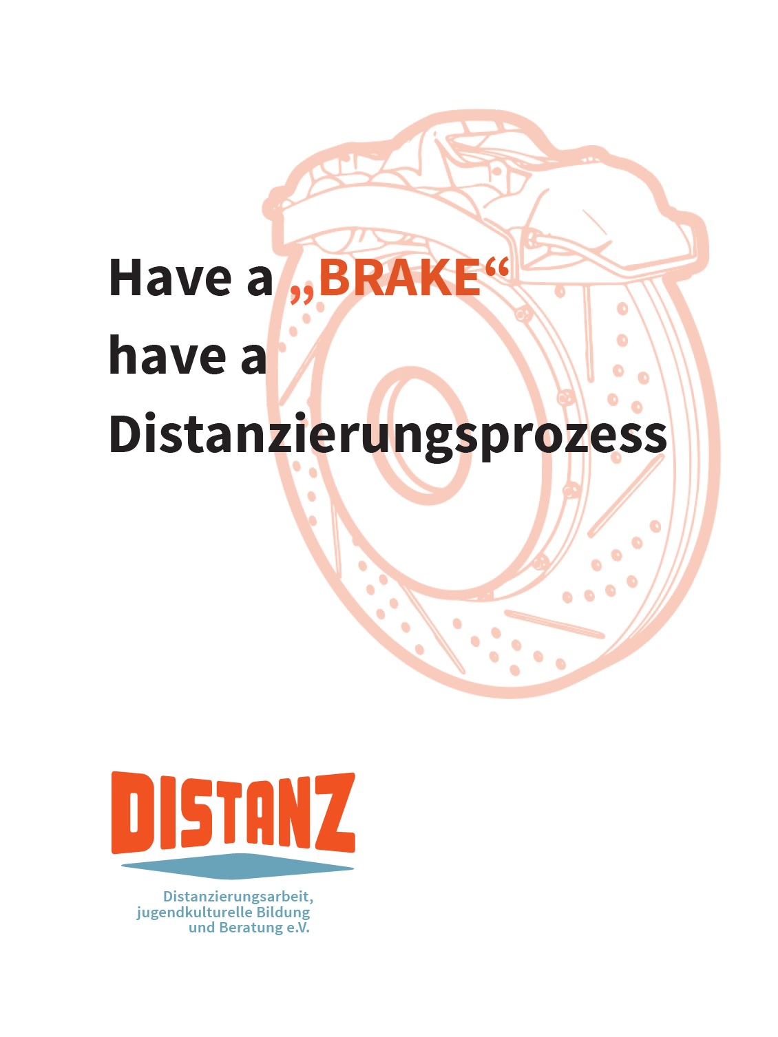 Auf dem Bild steht Have a „BRAKE“. Have a Distanzierungsprozess. Im Hintergrund ist eine Autobremse abgebildet