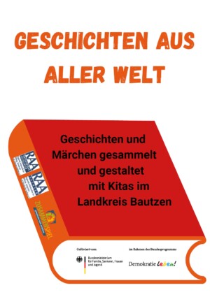 Als Überschrift steht auf dem Bild Geschichten aus aller Welt. Darunter ist ein großes Buch abgebildet, auf dem steht: Geschichten und Märchen gesammelt und gestaltet mit Kitas im Landkreis Bautzen