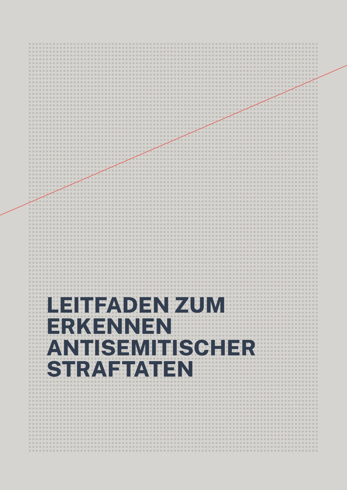 Der Hintergrund des Bildes ist ein grau ausgefülltes Rechteck, in diesem Rechteck befindet sich ein weiteres Rechteck aus schwarzen Punkten. Ein oranger Strich durchzieht oberhalb beide Rechtecke. Am unteren Ende steht auf dem schwarz-gepunkteten Rechteck Leitfaden zum Erkennen antisemitischer Straftaten