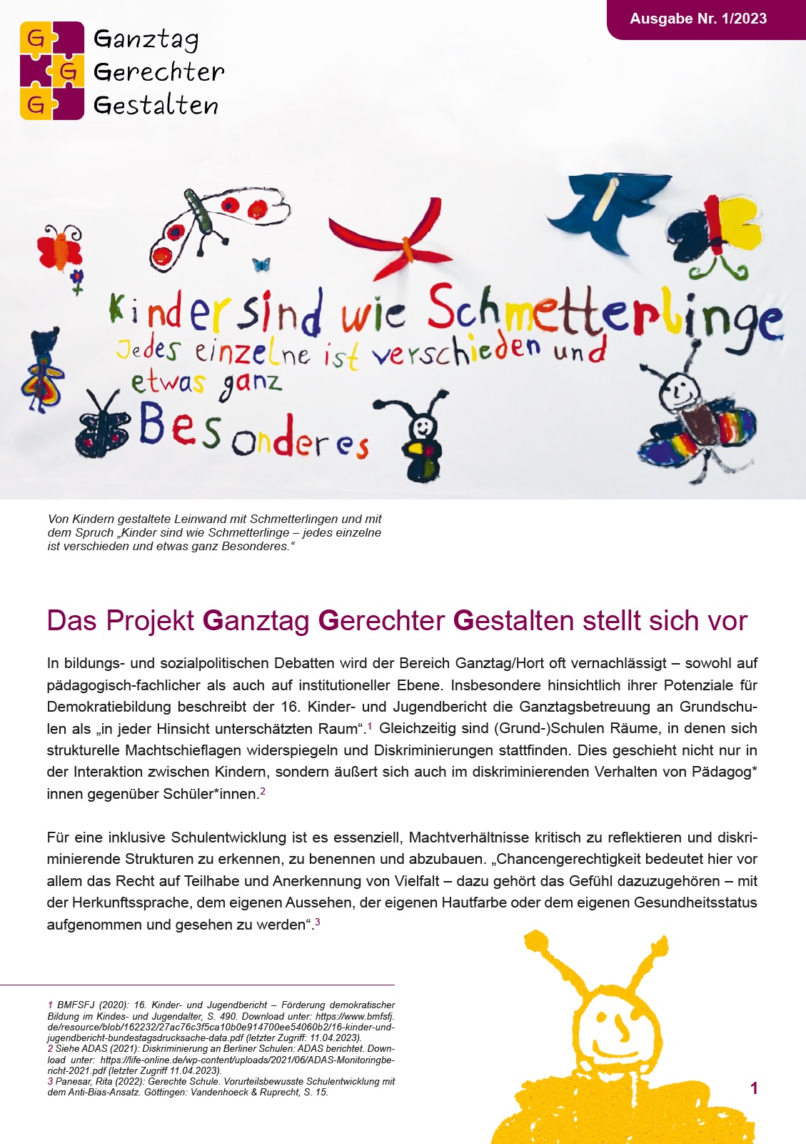 Auf der ersten Hälfte des Bild ist ein Bild zu sehen, auf den Kinder Schmetterlinge mit bunter Farbe gemalt haben. Zwischen den Schmetterlingen steht der Satz: Kinder sind wie Schmetterlinge – jedes einzelne ist verschieden und etwas ganz Besonderes. Über dem Bild steht Ganztag Gerechter Gestalten. Unter dem Bild fängt der Text der Publikation an.