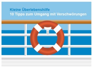 Auf dem Bild ist ein Rettungsring zu sehen, der an einem Geländer festgemacht ist, dahinter ist mutmaßlich das blaue Meer abgebildet. Darüber steht Kleine Überlebenshilfe. 10 Tipps zum Umgang mit Verschwörungen