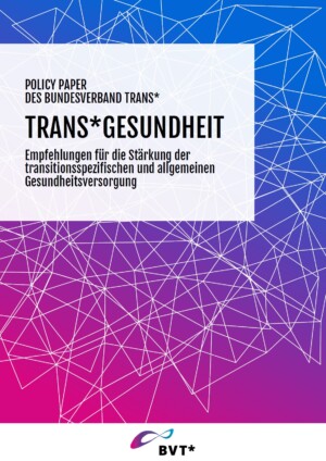 Auf dem Bild steht TRANS* GESUNDHEIT Empfehlungen für die Stärkung der transitionsspezifischen und allgemeinen Gesundheitsversorgung. Darunter ist ein Bildausschnitt abgebildet in dem blaue und rote Farbe ineinander übergehen. Weiße Linien, die miteinander verbunden sind, sich überlappen etc. verlaufen auf den Farben.