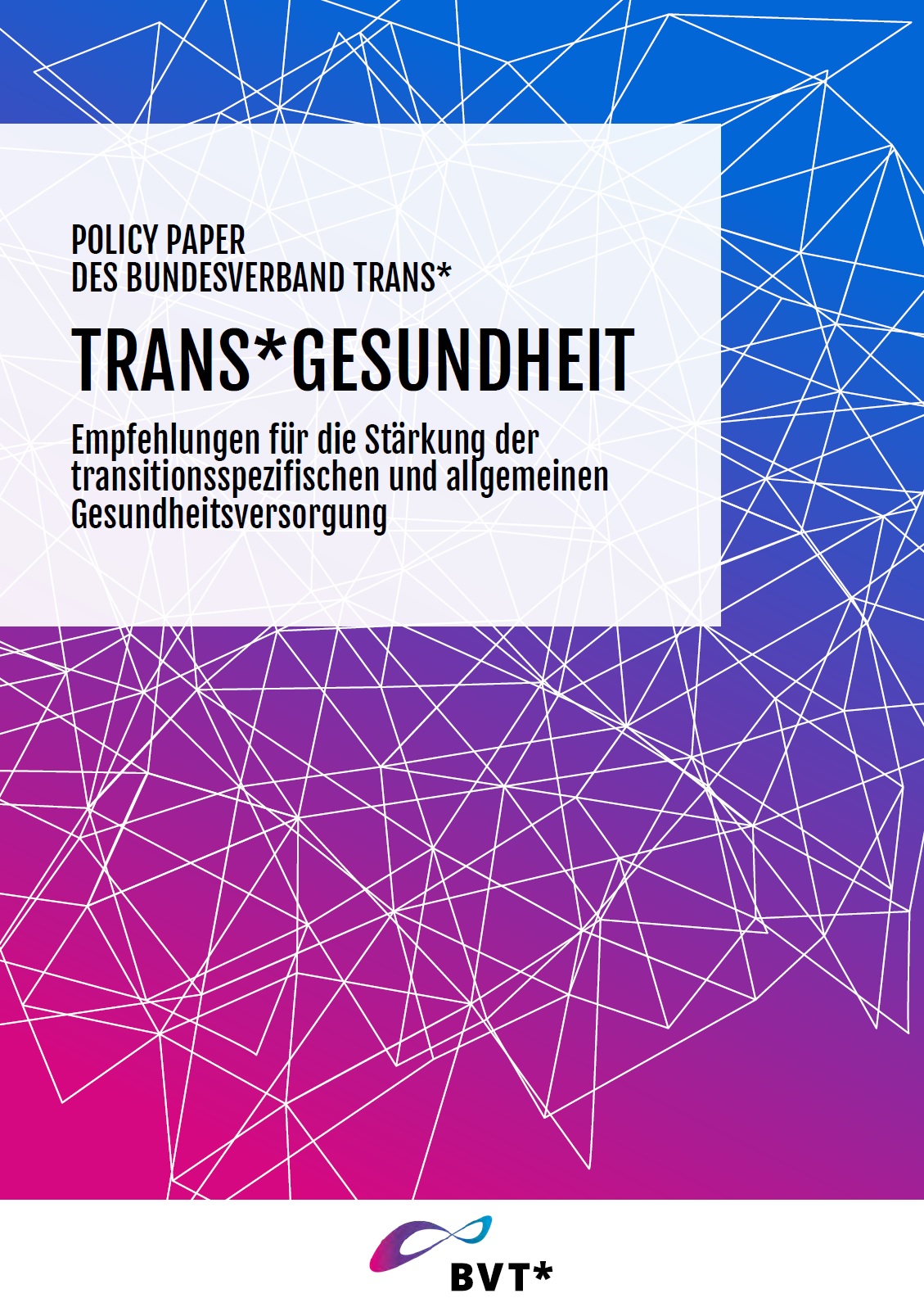 Auf dem Bild steht TRANS* GESUNDHEIT Empfehlungen für die Stärkung der transitionsspezifischen und allgemeinen Gesundheitsversorgung. Darunter ist ein Bildausschnitt abgebildet in dem blaue und rote Farbe ineinander übergehen. Weiße Linien, die miteinander verbunden sind, sich überlappen etc. verlaufen auf den Farben.