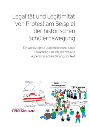 Oben auf dem Bild steht Legalität und Legitimität von Protest am Beispiel der historischen Schülerbewegung. Unten auf dem Bild ist eine gemalte Szenerie abgebildet, die eine Protestaktion zeigt, die an einer Bahnstrecke spielt.