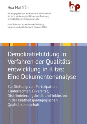 Cover von Demokratiebildung in Verfahren der Qualitätsentwicklung in Kitas: Eine Dokumentenanalyse. Zur Stellung von Partizipation, Kinderrechten, Diversität, Diskriminierungskritik und Inklusion in der kindheitspädagogischen Qualitätslandschaft