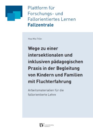 Oben links auf dem Bild sind drei unterschiedlich große Vierecke abgebildet, die ineinander übergehen. Sie sind alle in unterschiedliche Blautönen gehalten. Daneben steht Plattform für Forschungs- und fallorientiertes Lernen Fallzentrale. Über die gesamte Mitte des Bildes erstreckt sich ein viereckiger Kasten, in hellblau, in dem steht Wege zu einer intersektionalen und inklusiven pädagogischen Praxis in der Begleitung von Kindern und Familien mit Fluchterfahrung