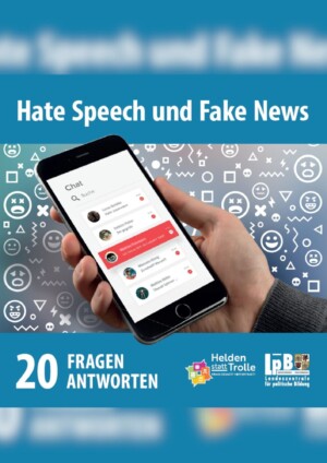Das Titelbild zeigt das Foto einer Hand, die ein Smartphone hält. Auf dem Display sind verschiedene Chatkanäle zu erkennen. Im Hintergrund dieses Fotos sind verschiedene Icons zu sehen: wütende, traurige, besorgte oder lachende Smileys sowie geometrische Symbole und Totenköpfe. Über diesem Bildausschnitt steht auf blauem Hintergrund die Überschrift in weißer Farbe: Hate Speech und Fake News. Unterhalb des Bildausschnittes erscheint wieder auf blauem Hintergrund in weißer Farbe der Untertitel: 20 Fragen Antworten. Rechts daneben erscheinen die Logos von Helden statt Trolle und der Landeszentrale für politische Bildung Mecklenburg Vorpommern.