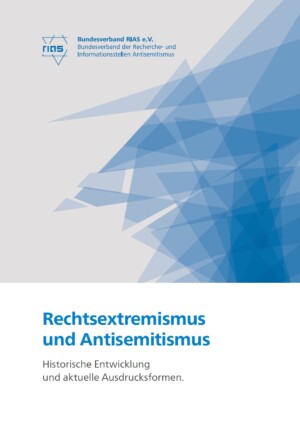In der unteren Hälfte des Bildes steht Rechtsextremismus und Antisemitismus. Historische Entwicklung und aktuelle Ausdrucksformen. Darüber sind, auf grauen Grund, viele unterschiedlich große Dreiecke, alle blau, übereinander und nebeneinander von der rechten Bildhälfte bis zur Bildmitte verteilt. Oben links ist das Logo vom Bundesverband RIAS e. V. eingefügt.